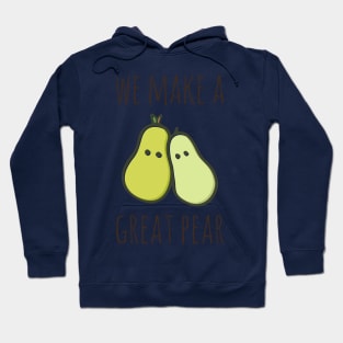 We Make A Great Pear Hoodie